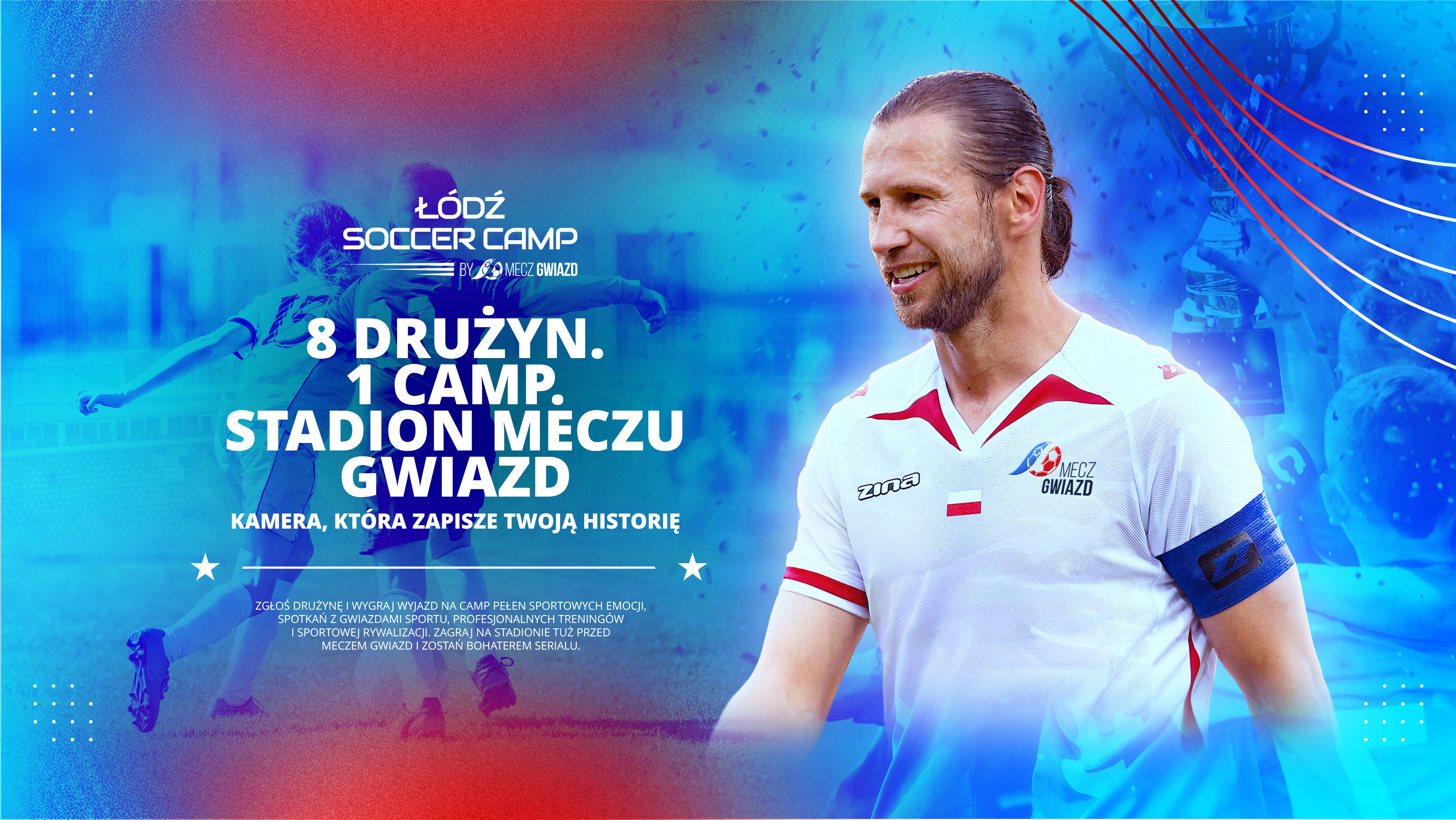 Plakat w&nbsp;niebiesko czerwonych barwach. Po lewej stronie piłkarz reprezentacji Polski. Po lewej stronie biały napis Ł&oacute;dź Soccer Camp. 8 Drużyn. 1 Camp.