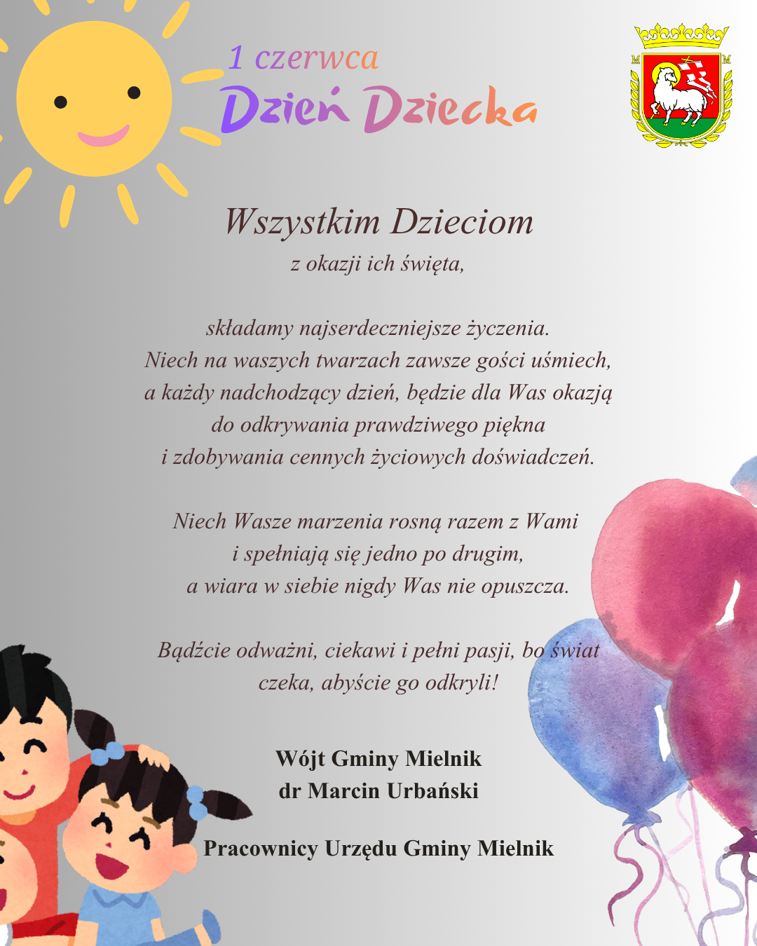 Plakat w&nbsp;szarych odcieniach. W lewym g&oacute;rnym rogu słońce i&nbsp;fiolrtowo-pomarańczowy napis Dzień Dziecka. W prawym, g&oacute;rnym rogu czerwono-zielono-ż&oacute;łty herb. W lewym dolnym rogu rysunek dzieci, a&nbsp;w prawym r&oacute;żowo-0niebieskie balony.