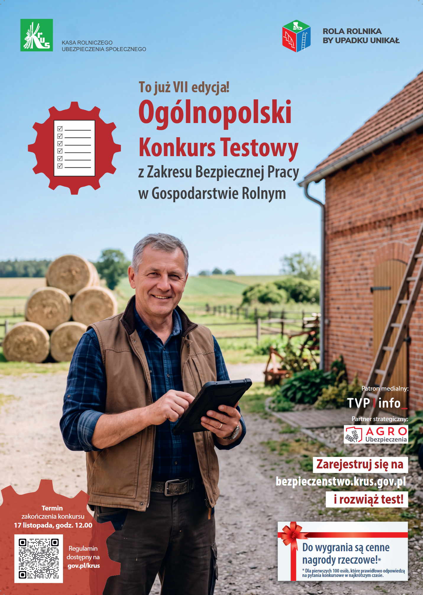 Plakat. U g&oacute;ry na&nbsp;tle nieba brązowy napis To już VII edycja! Niżej czerwony i&nbsp;szary napis Og&oacute;lnopolski Konkurs Testowy z&nbsp;Zakresu Bezpiecznej Pracy w&nbsp;Gospodarstwie Rolnym. Niżej po lewej stronie rolnik z&nbsp;tabletem na&nbsp;tle łąk. W lewym dolnym rogu kod QR. W prawym dolnym rogu czerwony napis Zarejestruj się na&nbsp;bezpieczenstwo.krus.gov.pl i&nbsp;rozwiąż test!