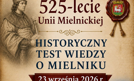 Plakat w beżowych barwach. W lewym górnym rogu portret króla. Obok napis 525 - lecie Unii Mielnickiej. Pod spodem czarny napis Historyczny Test Wiedzy o Mielniku.