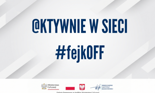 Na jasnym tle ciemnoniebieski napis @KTYWNIE W SIECI. Niżej napis #fejkOFF. Na dole na białym tle grafika orła z napisem Ministerstwo Cyfryzacji. Obok biało-czerwona flaga. Obok godło Polski. Obok logo z napisem Warszawski Instytut Bankowości. Na samym dole napis Zadanie finansowane ze środków Ministerstwa Cyfryzacji.