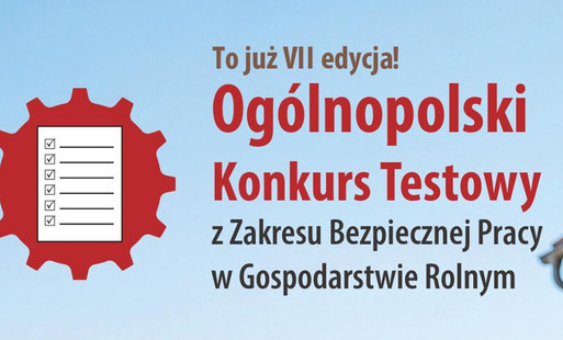 Błękitny plakat. Po lewej stronie grafika koła zębatego, a na niej kartka. U góry brązowy napis To już VII edycja! Niżej czerwony i szary napis Ogólnopolski Konkurs Testowy z Zakresu Bezpiecznej Pracy w Gospodarstwie Rolnym. 