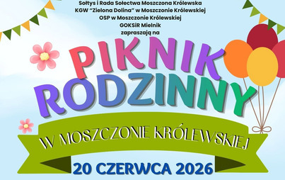 Kolorowy plakat informacyjny z zaroszeniem 20 czerwca (sobota) na Piknik Rodzinny do Moszczony Królewskiej